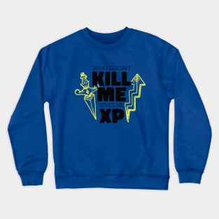 Funny Gamer Gift Idea 'What doesn't kill me gives me XP' Video Games Design Crewneck Sweatshirt